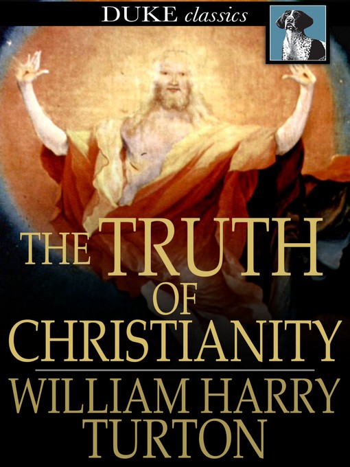 Title details for The Truth of Christianity by William Harry Turton - Wait list